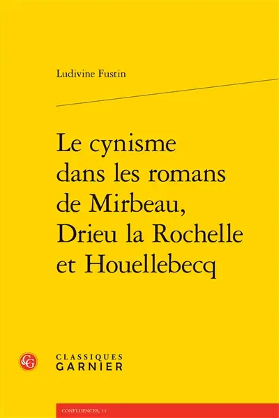 Le cynisme dans les romans de Mirbeau, Drieu La Rochelle et Houellebecq