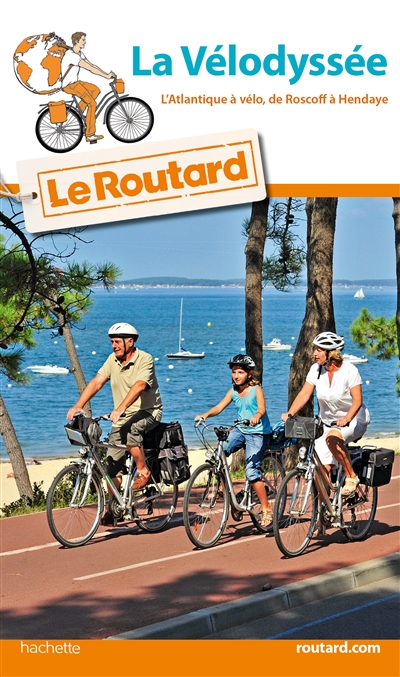La Vélodyssée : l'Atlantique à vélo, de Roscoff à Hendaye
