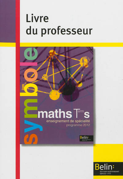 Maths Terminale S enseignement de spécialité : livre du professeur : nouveau programme 2012