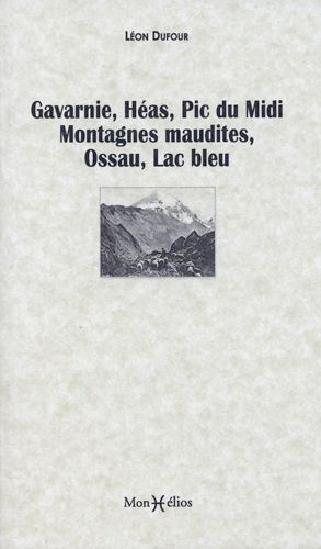 Gavarnie, Héas, pic du Midi, montagnes maudites, Ossau, lac Bleu