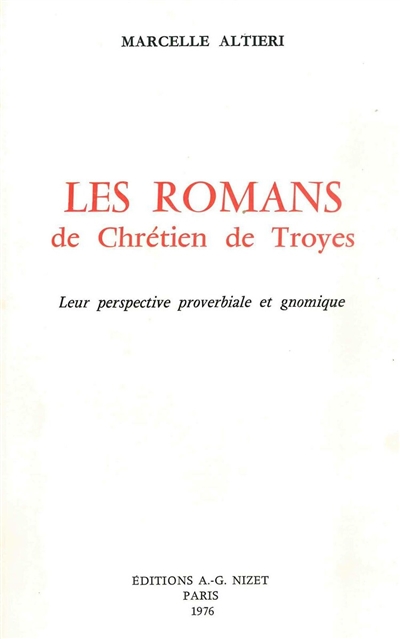 Les romans de Chrétien de Troyes : leur perspective proverbiale et gnomique
