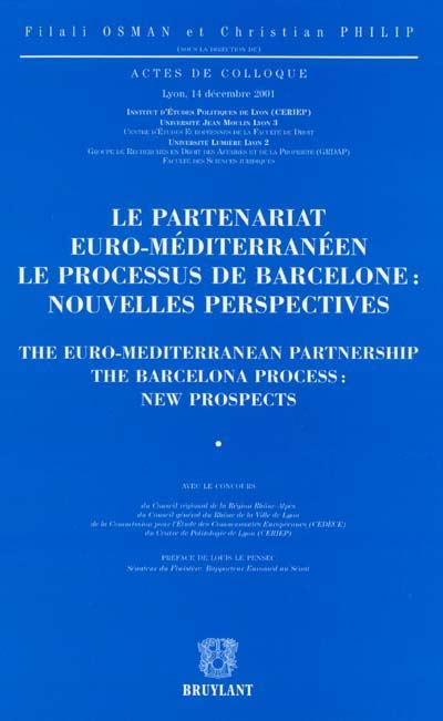 Le partenariat euro-méditerranéeen : le processus de Barcelone : nouvelles perspectives. The Euro-Mediterranean partnership : the Barcelona process : new prospects : actes de colloque du 14 décembre 2001, Lyon