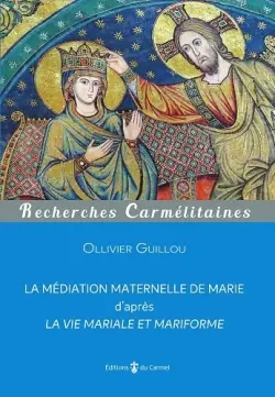 La médiation maternelle de Marie : d'après La vie mariale et mariforme