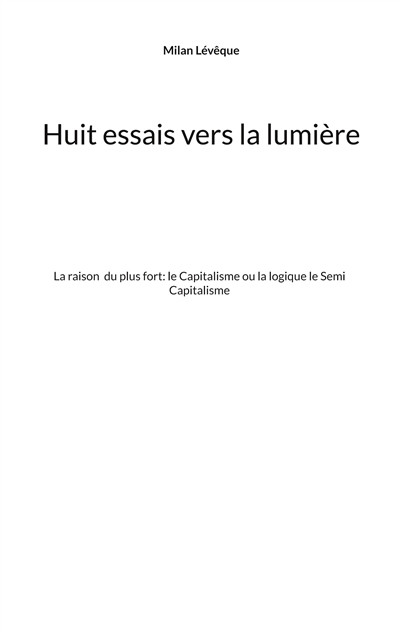 Huit essais vers la lumière...