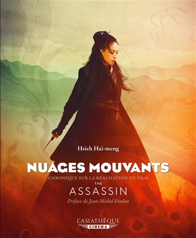 Nuages mouvants : chronique sur la réalisation du film de Hou Hsiao-Hsien, The assassin