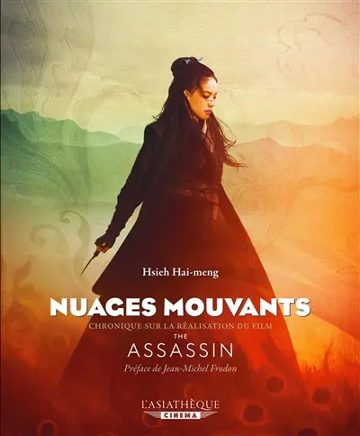 Nuages mouvants : chronique sur la réalisation du film de Hou Hsiao-Hsien, The assassin