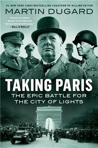Taking Paris The Epic Battle for the City of Lights