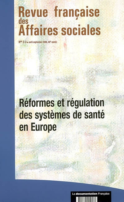 Revue française des affaires sociales, n° 2-3 (2006). Réformes et régulation des systèmes de santé en Europe