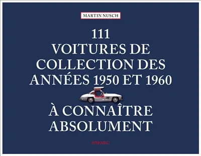111 voitures de collection des années 1950 et 1960 à connaître absolument