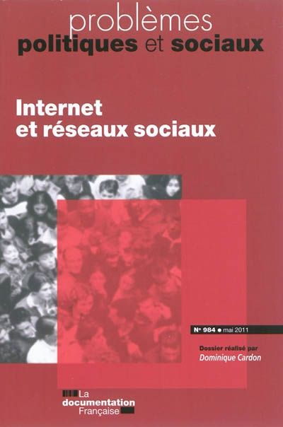 Problèmes politiques et sociaux, n° 984. Internet et réseaux sociaux