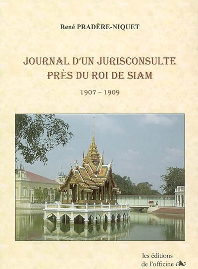 Journal d'un jurisconsulte près du roi de Siam : 1907-1909