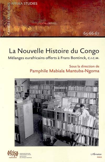 La nouvelle histoire du Congo : mélanges eurafricains offerts à Frans Bontinck