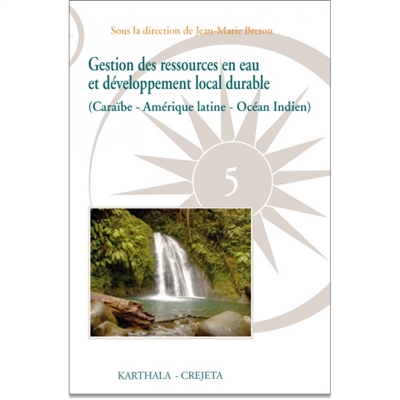 Gestion des ressources en eau et développement local durable : Caraïbe, Amérique latine, océan Indien