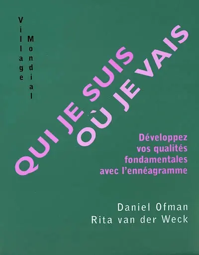 Qui je suis, où je vais : développez vos qualités fondamentales avec l'ennéagramme