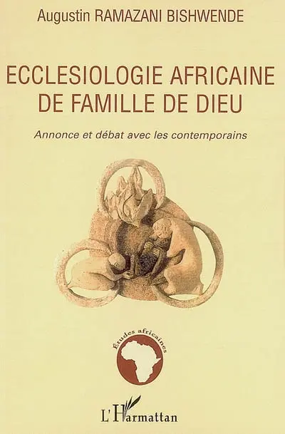 Ecclésiologie africaine de famille de Dieu : annonce et débat avec les contemporains
