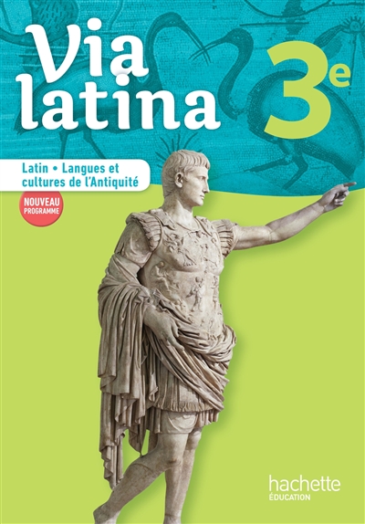 Via latina 3e : latin, langues et cultures de l'Antiquité : nouveau programme