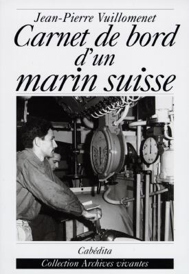 Carnet de bord d'un marin suisse : le bourlingueur