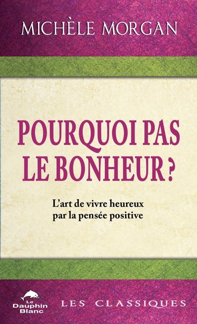 Pourquoi pas le bonheur ? :...