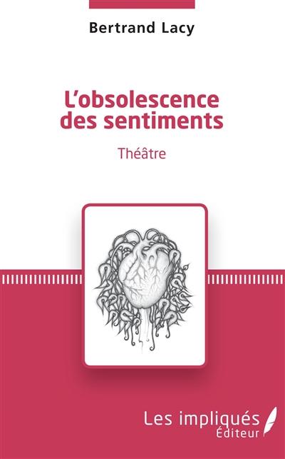 L'obsolescence des sentiments : théâtre