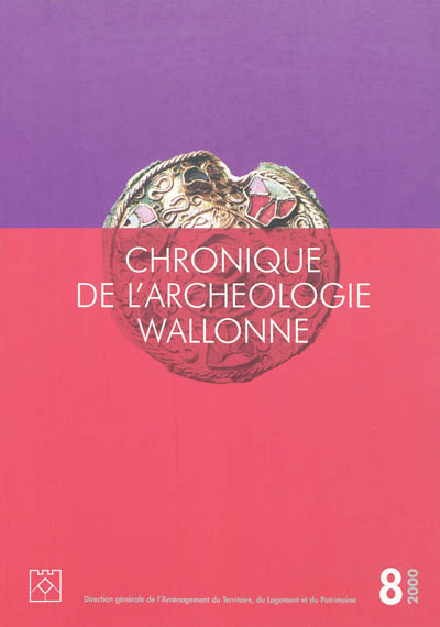 Chronique de l'archéologie wallonne, n° 8. 2000
