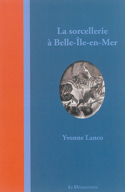 La sorcellerie à Belle-Ile-en-Mer : légendes, contes et histoires vraies