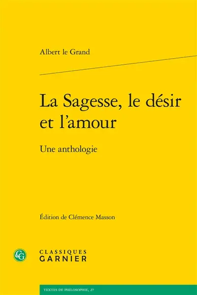 La sagesse, le désir et l'amour : une anthologie