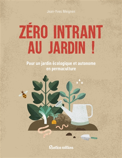Zéro intrant au jardin ! : pour un jardinage écologique et autonome en permaculture