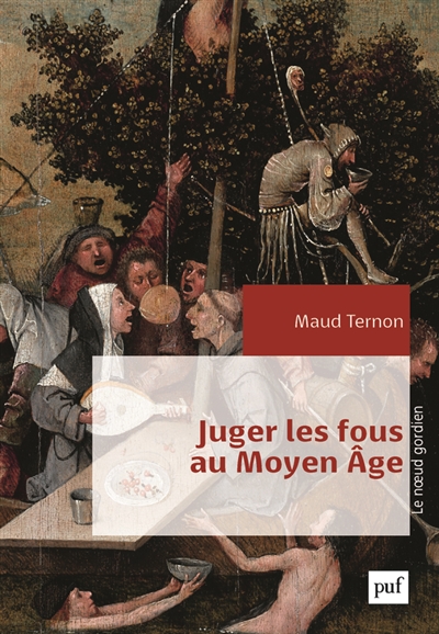 Juger les fous au Moyen Age : dans les tribinaux royaux en France : XIVe-XVe siècles