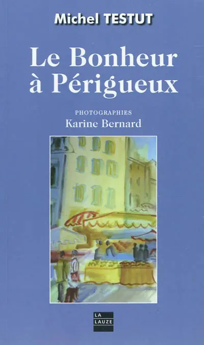 Le bonheur à Périgueux