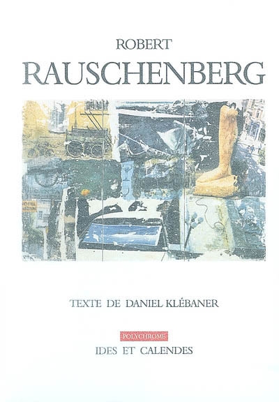 Robert Rauschenberg : la rumeur du monde