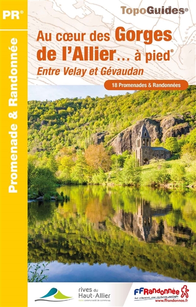 Au coeur des gorges de l'Allier... à pied : entre Velay et Gévaudan : 18 promenades & randonnées