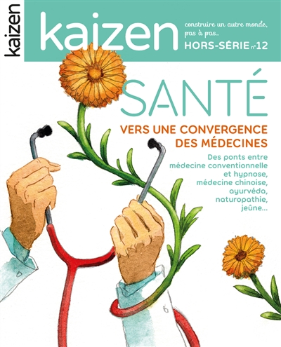 Kaizen, hors-série, n° 12. Santé : vers une convergence des médecines
