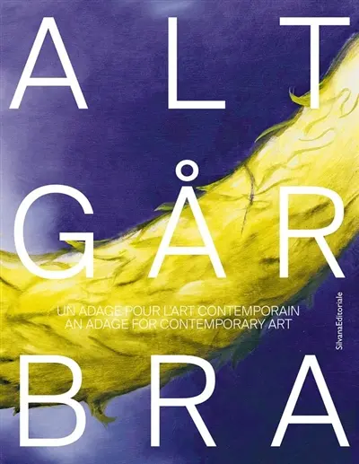 Alt Gar Bra : un adage pour l'art contemporain. Alt Gar Bra : an adage for contemporary art