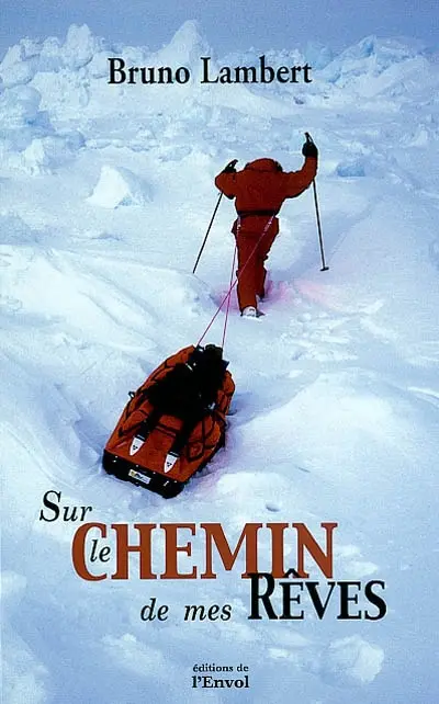 Sur le chemin de mes rêves : l'aventure d'une vie choisie