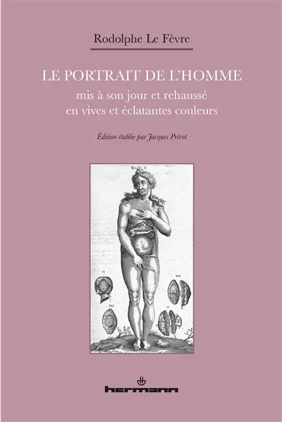 Le portrait de l'homme : mis à son jour et rehaussé en vives et éclatantes couleurs