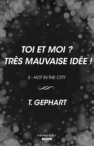 Toi et moi ? : Très mauvaise idée ! : Hot in the City, T3