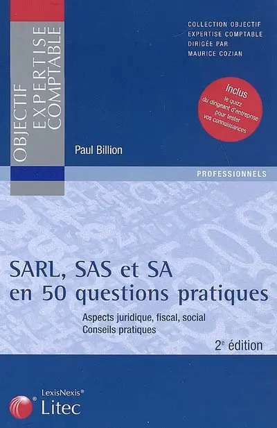 SARL, SAS, SA en 50 questions pratiques : aspects juridique, fiscal, social, conseils pratiques
