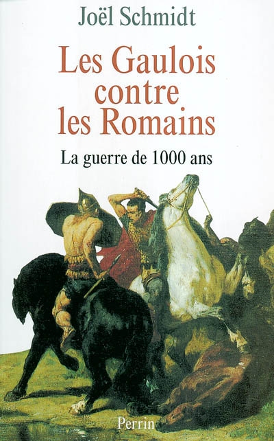 Les Gaulois contre les Romains : la guerre de 1.000 ans