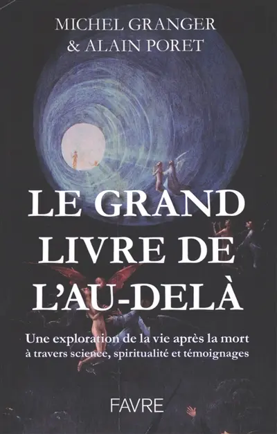 Le grand livre de l'au-delà : une exploration de la vie après la mort à travers science, spiritualité et témoignages