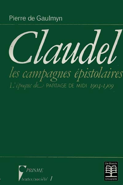 Claudel, les campagnes épistolaires : l'époque de Partage de midi, 1904-1909