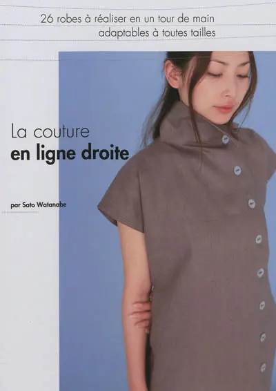 La couture en ligne droite : 26 robes à réaliser en un tour de main, adaptables à toutes tailles