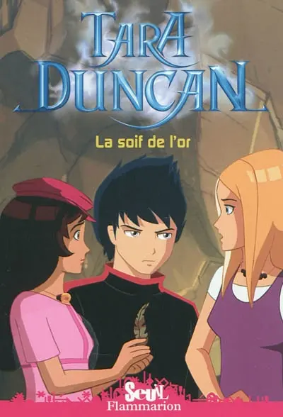 Tara Duncan. Vol. 7. La soif de l'or