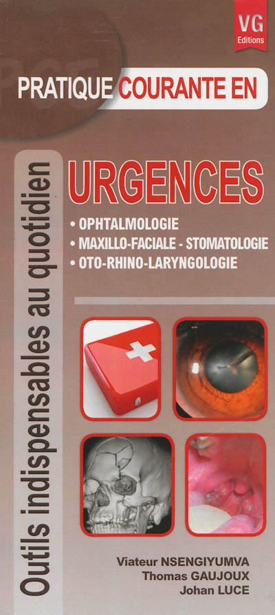 Urgences : ophtalmologie, maxillo-faciale, stomatologie, oto-rhino, laryngologie