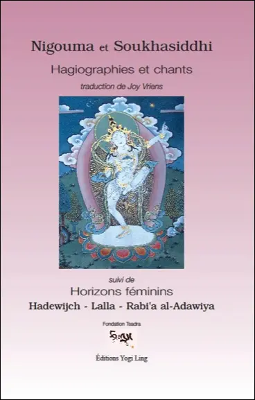 Nigouma et Soukhasiddhi : hagiographies et chants. Horizons féminins : Hadewijch, Lalla, Rabi'a al-Adawiya