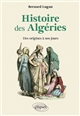 Histoire des Algéries : des origines à nos jours - Bernard Lugan