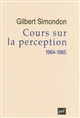 Cours sur la perception, 1964-1965 - Gilbert Simondon