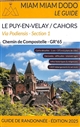 Via Podiensis, section 1 : GR 65 du Puy-en-Velay à Cahors + chemin de l'abbaye de Bonneval + raccourci de Lalbenque-Lhospitalet : chemin de Compostelle, guide de randonnée