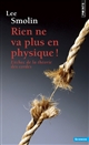 Rien ne va plus en physique ! : l'échec de la théorie des cordes - Lee Smolin