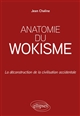 Anatomie du wokisme : la déconstruction de la civilisation occidentale - Jean Chaline
