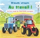 Vroum vroum : au travail ! : un livre rempli de tracteurs courageux - Michelle Robinson